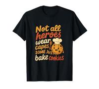 Design Amusant « Not All Heroes Bake Cookies » T-Shirt