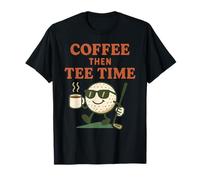 Design Amusant pour Les Amateurs de Golf Coffee Then Tee Time T-Shirt