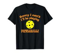 Design Amusant « Sorry I Can't I'll be Playing Pickleball » T-Shirt