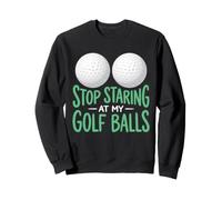Design Amusant « Stop Staring At My Golf Balls » Sweatshirt