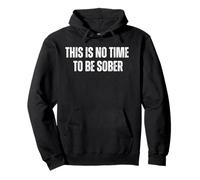 Design amusant « This Is No Time To Be Sober » Sweat à Capuche