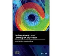 Design and Analysis of Centrifugal Compressors by Rene Van den Braembussche Rene Van Den Braembussche (Auteur)