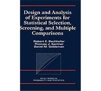 Design and Analysis of Experiments for Statistical Selection, Screening, and Multiple Comparisons, Wiley Series in Probability and Statistics Robert E. Bechhofer (Auteur)