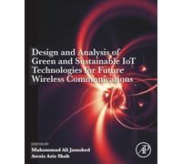 Design and Analysis of Green and Sustainable IoT Technologies for Future Wireless Communications
