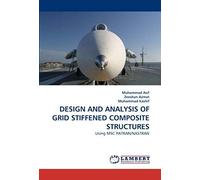 Design And Analysis Of Grid Stiffened Composite Structures: Using Msc Patran/Nastran
