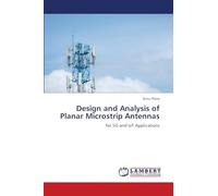 Design and Analysis of Planar Microstrip Antennas: for 5G and IoT Applications