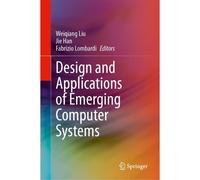 Design And Applications Of Emerging Computer Systems