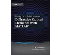 Design And Fabrication Of Diffractive Optical Elements With Matlab (Tutorial Texts)