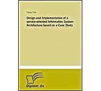 Design And Implementation Of A Service-Oriented Information System Architecture Based On A Case Study