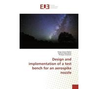 Design and implementation of a test bench for an aerospike nozzle - Diego Garcia - Universitaires Europeennes - broché - Etude