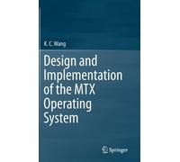 Design And Implementation Of The Mtx Operating System