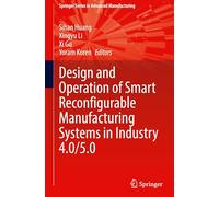 Design and Operation of Smart Reconfigurable Manufacturing Systems in Industry 4.0/5.0