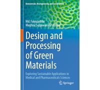 Design and Processing of Green Materials: Exploring Sustainable Applications in Medical and Pharmaceuticals Sciences