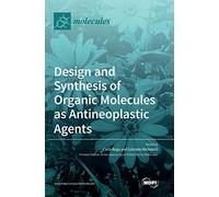 Design And Synthesis Of Organic Molecules As Antineoplastic Agents