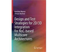 Design And Test Strategies For 2d/3d Integration For Noc-Based Multicore Architectures