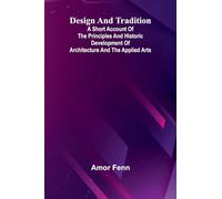Design And Tradition; A Short Account Of The Principles And Historic Development Of Architecture And The Applied Arts