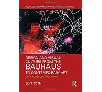 Design And Visual Culture From The Bauhaus To Contemporary Art