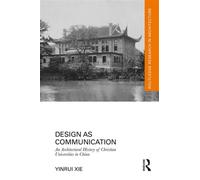 Design as Communication An Architectural History of Christian Universities in China - Yinrui Xie - Routledge - ebook (ePub) - Livre