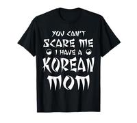 Design Asiatique « You Can't Scare Me I Have A Korean Mom » T-Shirt