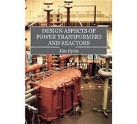 Design Aspects of Power Transformers and Reactors - Fyvie Jim - Arima Publishing - Livre en Anglais Fyvie JimFyvie Jim (Auteur)