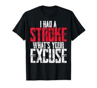 Design audacieux « I Had A Stroke What's Your Excuse » T-Shirt