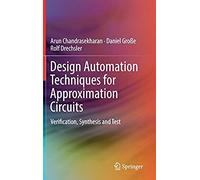 Design Automation Techniques For Approximation Circuits : Verification, Synthesis And Test