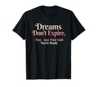 Design avec Citation de Motivation Dreams Don't Expire T-Shirt