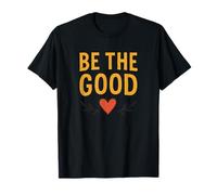Design avec citation inspirante Be the Good | Cœur de motivation T-Shirt