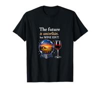 Design avec Citation « The Future is Uncertain But Wine Isnt » T-Shirt