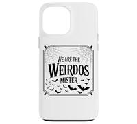 Design avec Citation We are The Weirdos Mister Coque pour iPhone 13 Pro Max