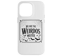 Design avec Citation We are The Weirdos Mister Coque pour iPhone 14 Pro Max