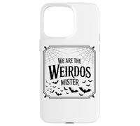 Design avec Citation We are The Weirdos Mister Coque pour iPhone 15 Pro Max