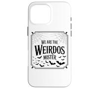 Design avec Citation We are The Weirdos Mister Coque pour iPhone 16 Pro Max