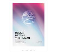 Design Beyond the Human: Transdisciplinary Conversations about the Planet