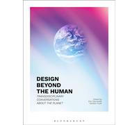 Design Beyond the Human Transdisciplinary Conversations about the Planet - Professor Gordon Hush - Bloomsbury Visual Arts - ebook (ePub) - Livre
