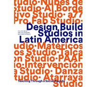 Design Build Studios in Latin America: Teaching Through a Social Agenda