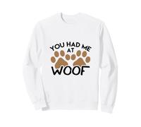 Design Chien pour Les Amoureux des Chiens You Had Me at Woof Sweatshirt