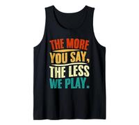 Design Citation « The More You Say The Less We Play » Débardeur