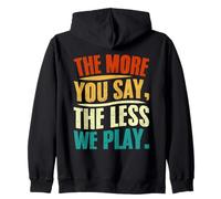 Design Citation « The More You Say The Less We Play » Sweat à Capuche
