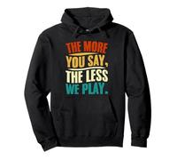 Design Citation « The More You Say The Less We Play » Sweat à Capuche