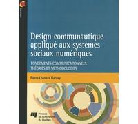 Design Communautique Appliqué Aux Systèmes Sociaux Numériques - Fondements Communicationnels, Théories Et Méthodologies