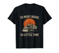 Design conducteur de camion So Many Roads So Little Time T-Shirt