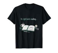 Design Confortable pour Les Amateurs de Livres de Lecture Be Right Back T-Shirt