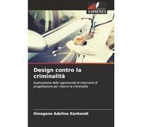 Design contro la criminalità: Esplorazione delle opportunità di interventi di progettazione per ridurre la criminalità