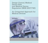 Design Control, Medical Device Risk And Medical Device Regulation (Mdr 2017/745): An Integrated Approach For Medical Devices
