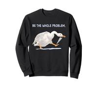 Design Couteau d'oie Be The Whole Problem Sweatshirt