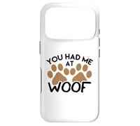 Design de Chien pour Les Amoureux des Chiens You Had Me at Woof Coque pour iPhone 17 Pro