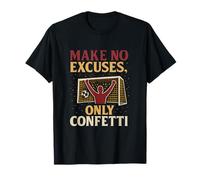 Design de Fan de Football « Make No Excuses Only Confettis » T-Shirt