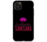 Design de méditation et de Yoga pour I'm Just Here for Savasana Coque pour iPhone 11 Pro Max