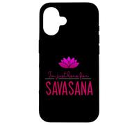 Design de méditation et de Yoga pour I'm Just Here for Savasana Coque pour iPhone 16